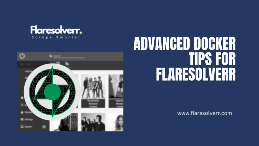 Advanced Docker Tips for FlareSolverr