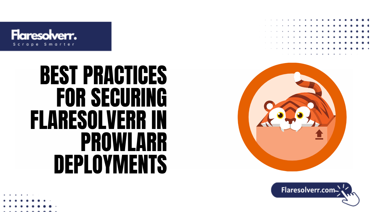 Best Practices for Securing Flaresolverr in Prowlarr Deployments
