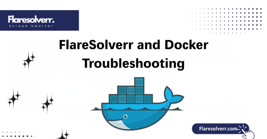 FlareSolverr and Docker Troubleshooting