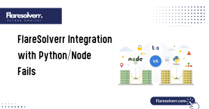 FlareSolverr Integration with Python and Node Fails