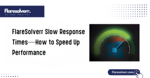 FlareSolverr Slow Response Times