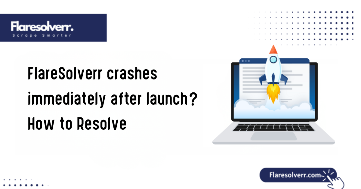 FlareSolverr crashes immediately after launch