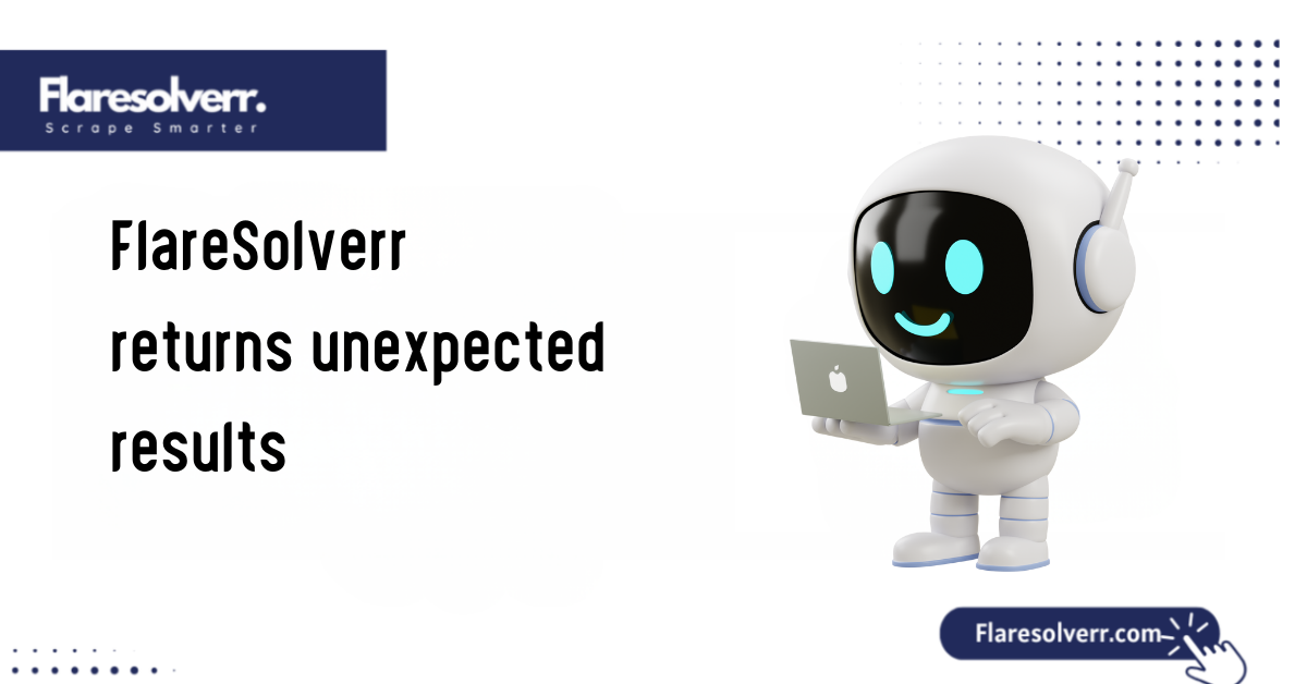 FlareSolverr returns unexpected results