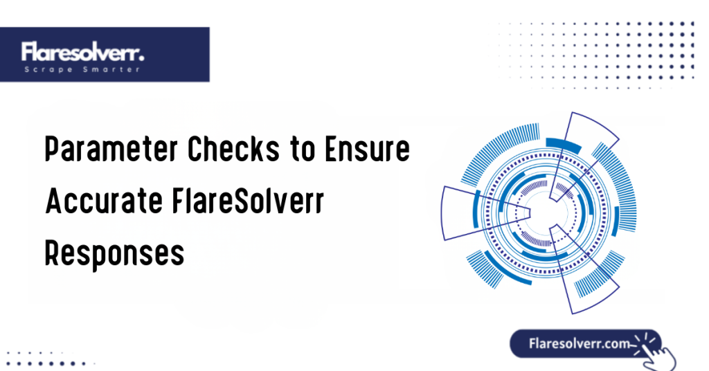 Parameter Checks to Ensure Accurate FlareSolverr Responses