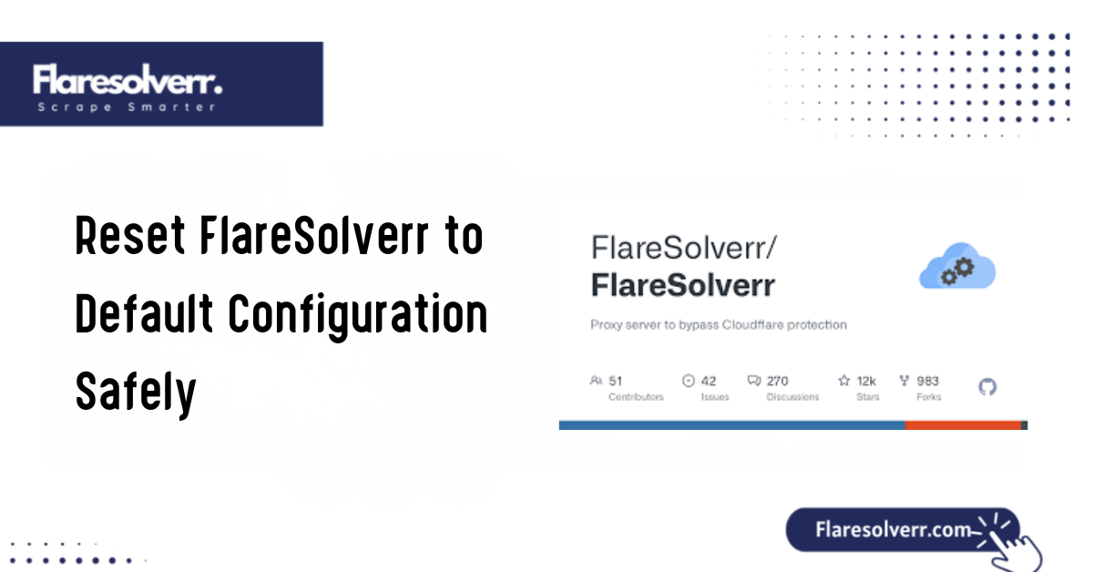 Reset FlareSolverr to Default Configuration Safely